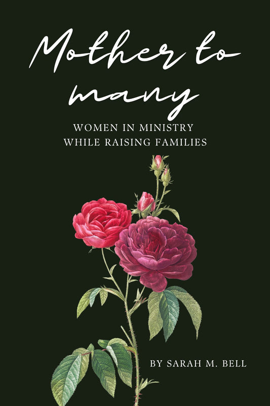 Mother to Many - Women In Ministry While Raising Families
